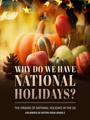 cover image of Why Do We Have National Holidays? the Origins of National Holidays in the US | Children's US History Book Grade 2